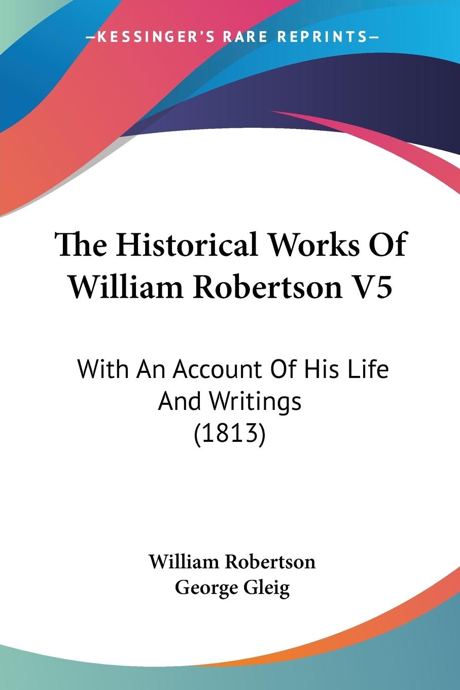 The Historical Works Of William Robertson V5 - Robertson, William