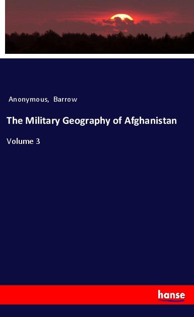 The Military Geography of Afghanistan - Anonymous Barrow