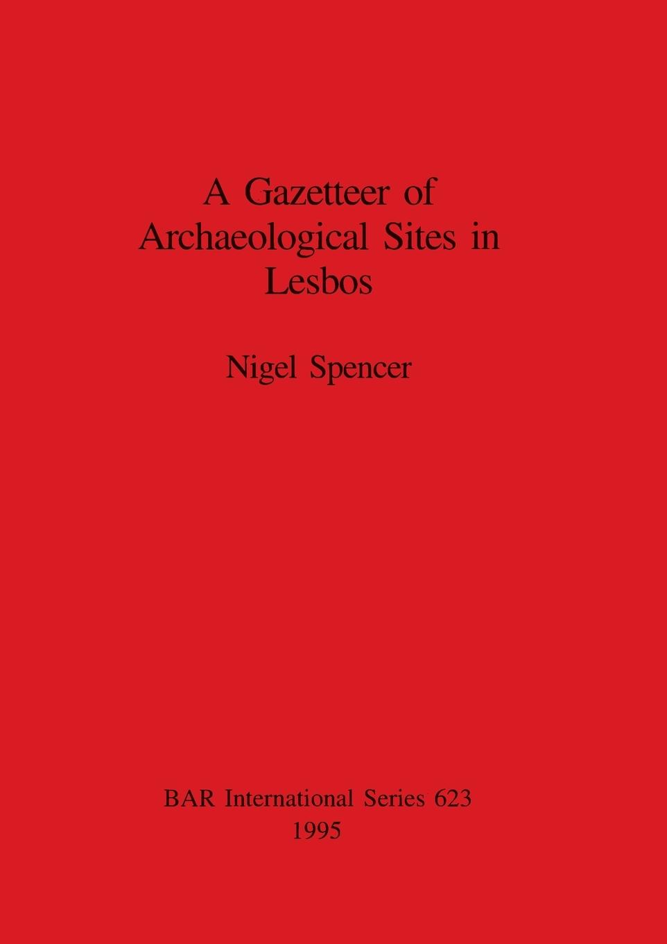 A Gazetteer of Archaeological Sites in Lesbos - Spencer, Nigel