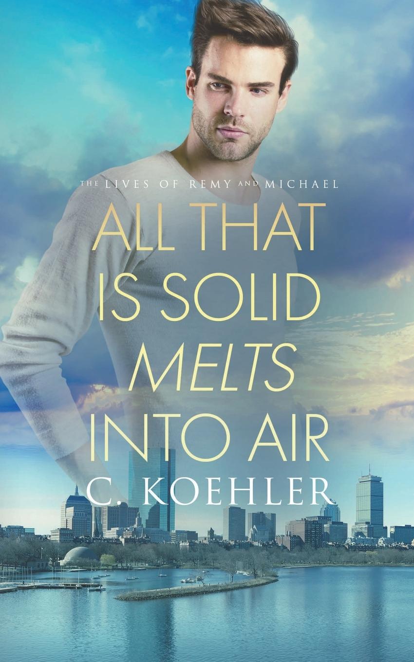 All that is Solid Melts into Air - Koehler, C.