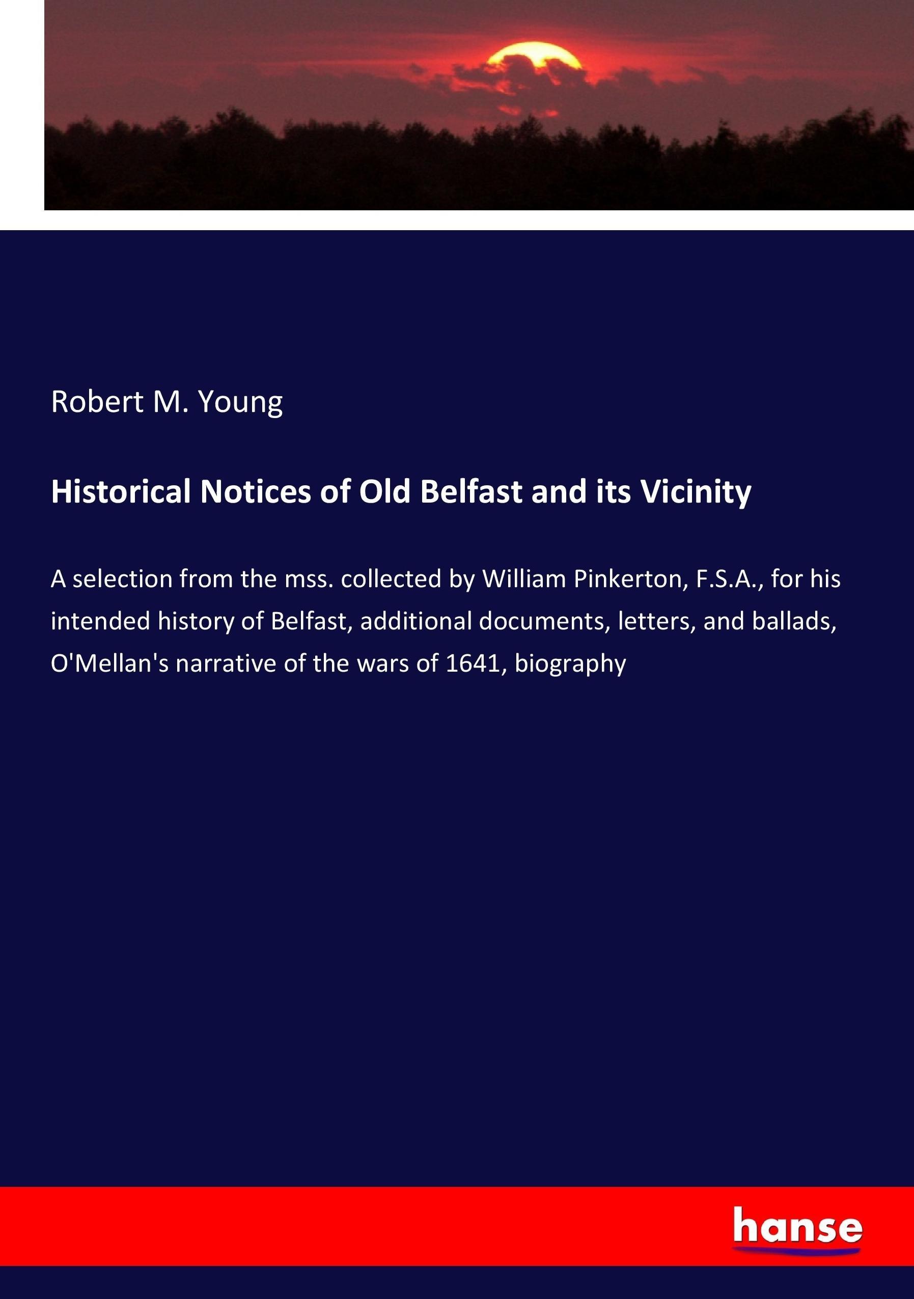 Historical Notices of Old Belfast and its Vicinity - Young, Robert M.