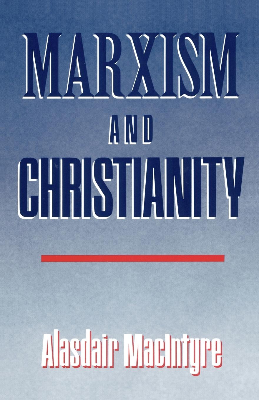 Marxism and Christianity - Macintyre, Alasdair