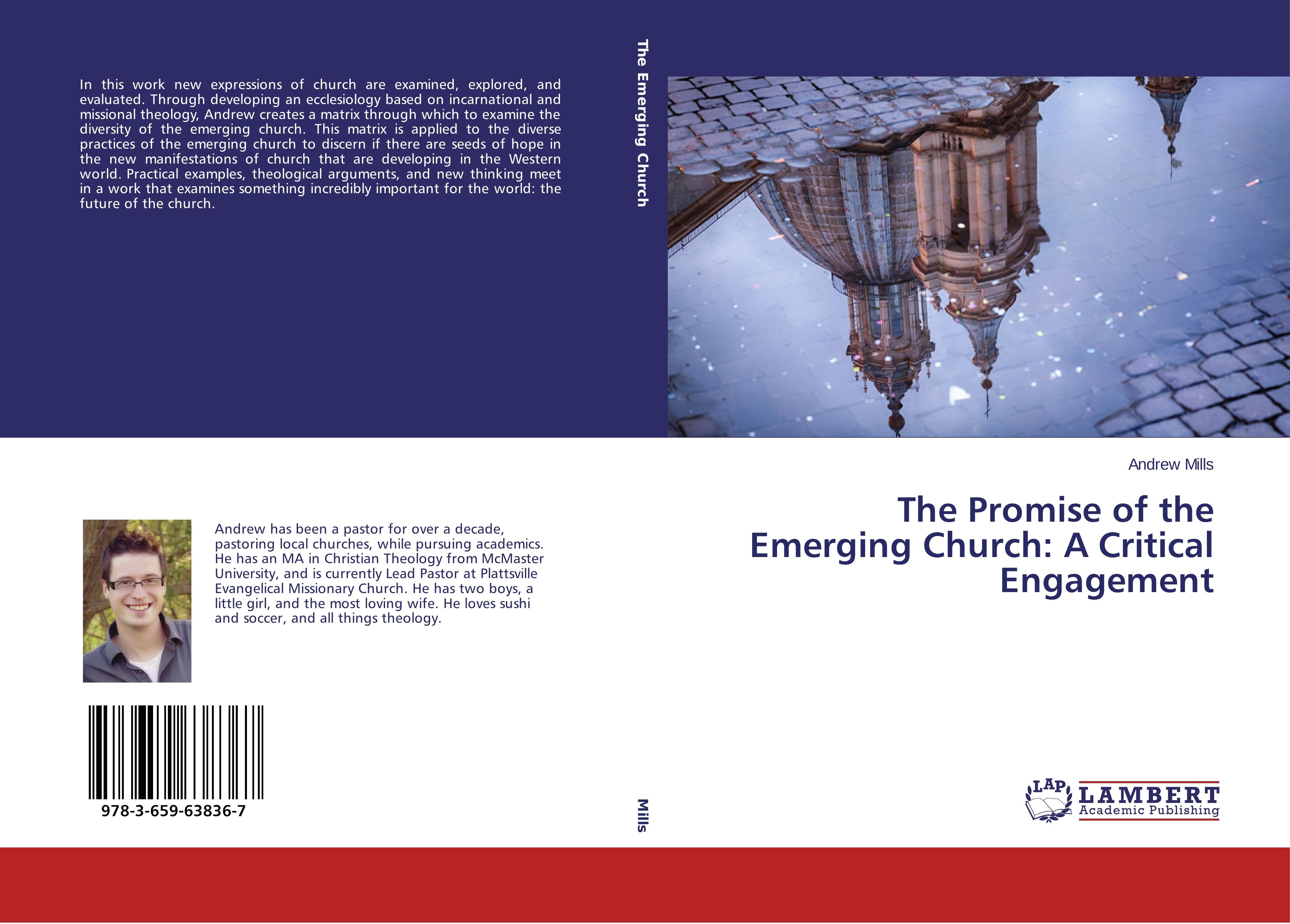The Promise of the Emerging Church: A Critical Engagement - Andrew Mills