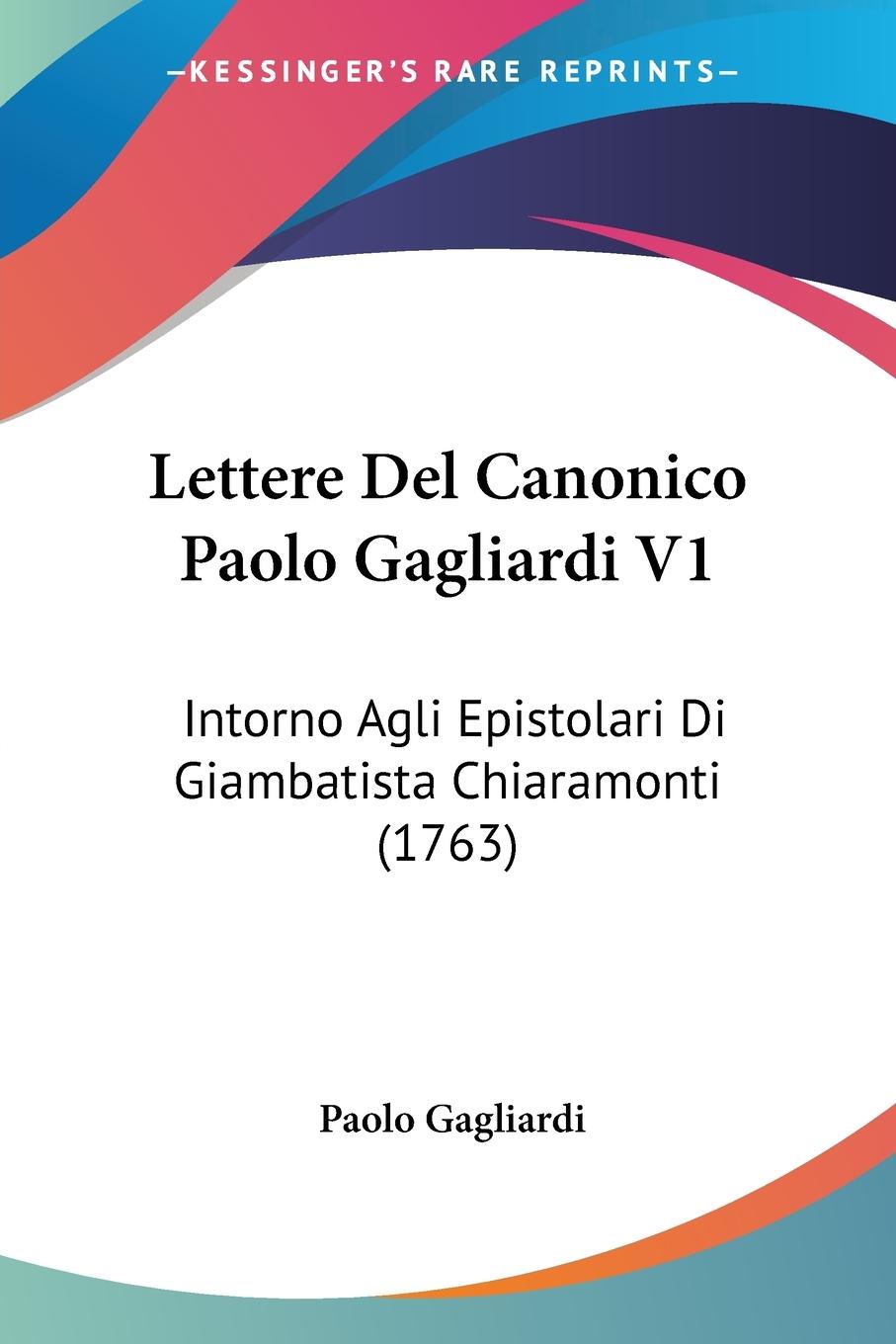 Lettere Del Canonico Paolo Gagliardi V1 - Gagliardi, Paolo