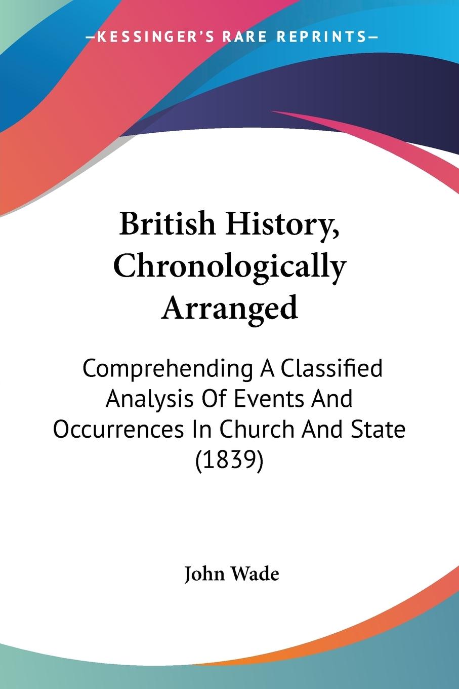 British History, Chronologically Arranged - Wade, John