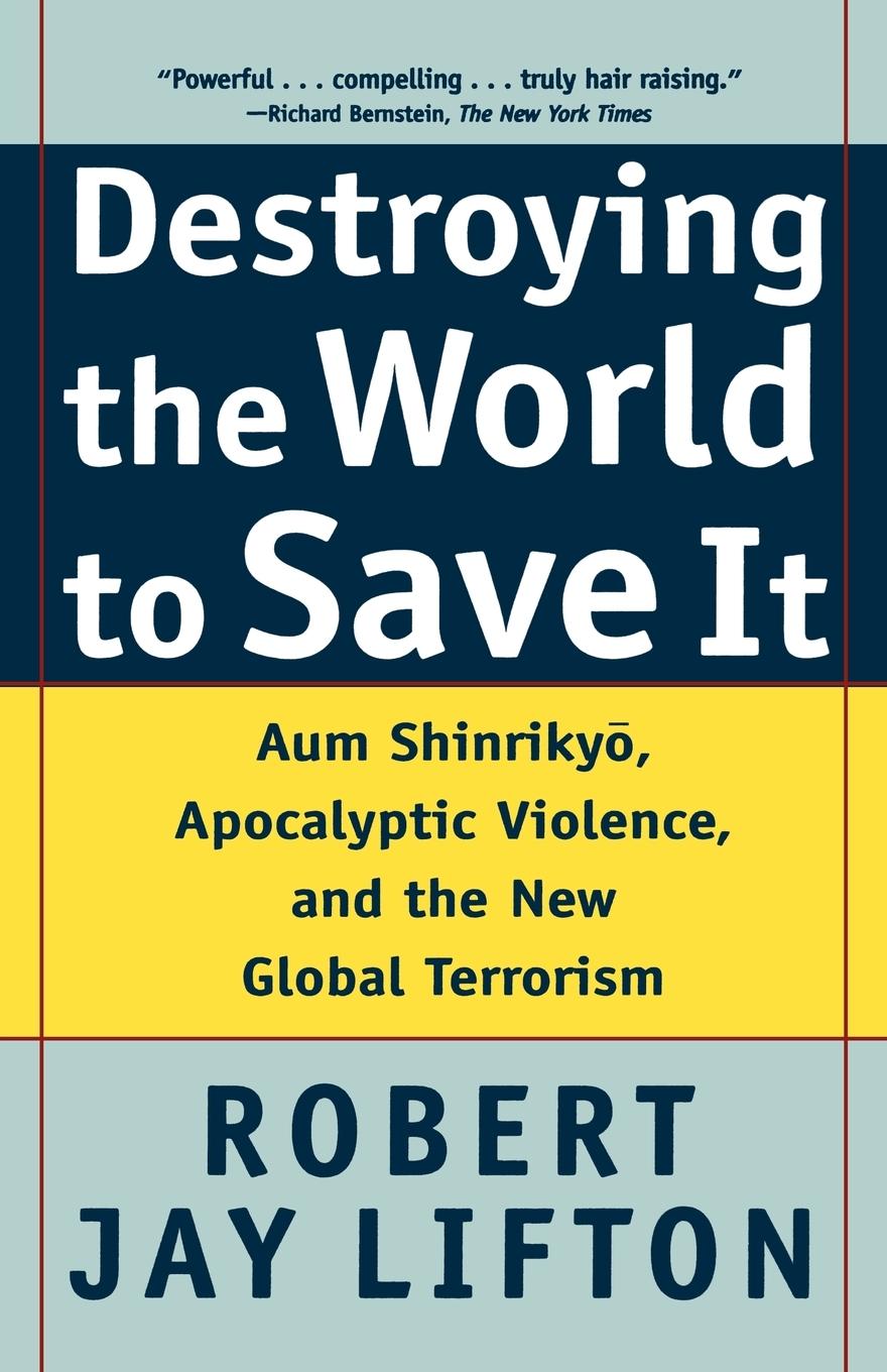 Destroying the World to Save It - Lifton, Robert Jay