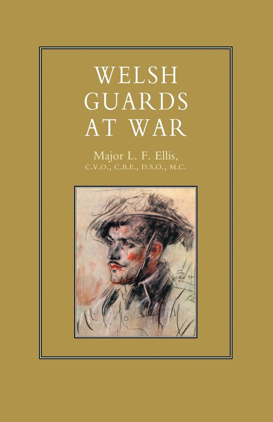 WELSH GUARDS AT WAR - Ellis, L. F.