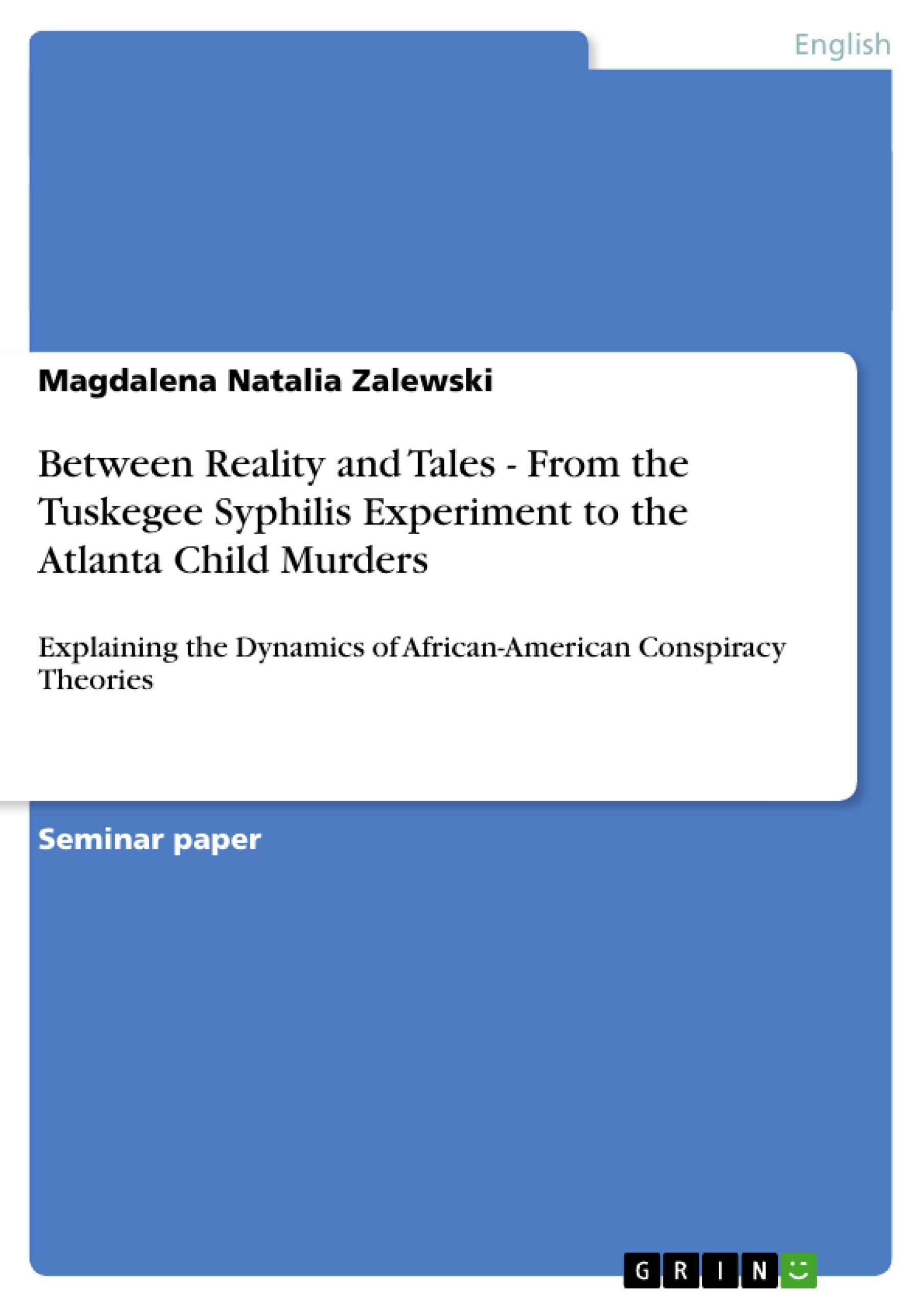 Between Reality and Tales - From the Tuskegee Syphilis Experiment to the Atlanta Child Murders - Zalewski, Magdalena Natalia