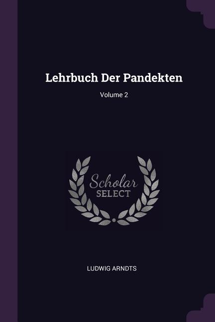 LEHRBUCH DER PANDEKTEN V02 - Arndts, Ludwig