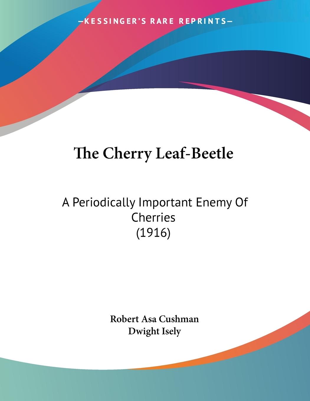 The Cherry Leaf-Beetle - Cushman, Robert Asa Isely, Dwight