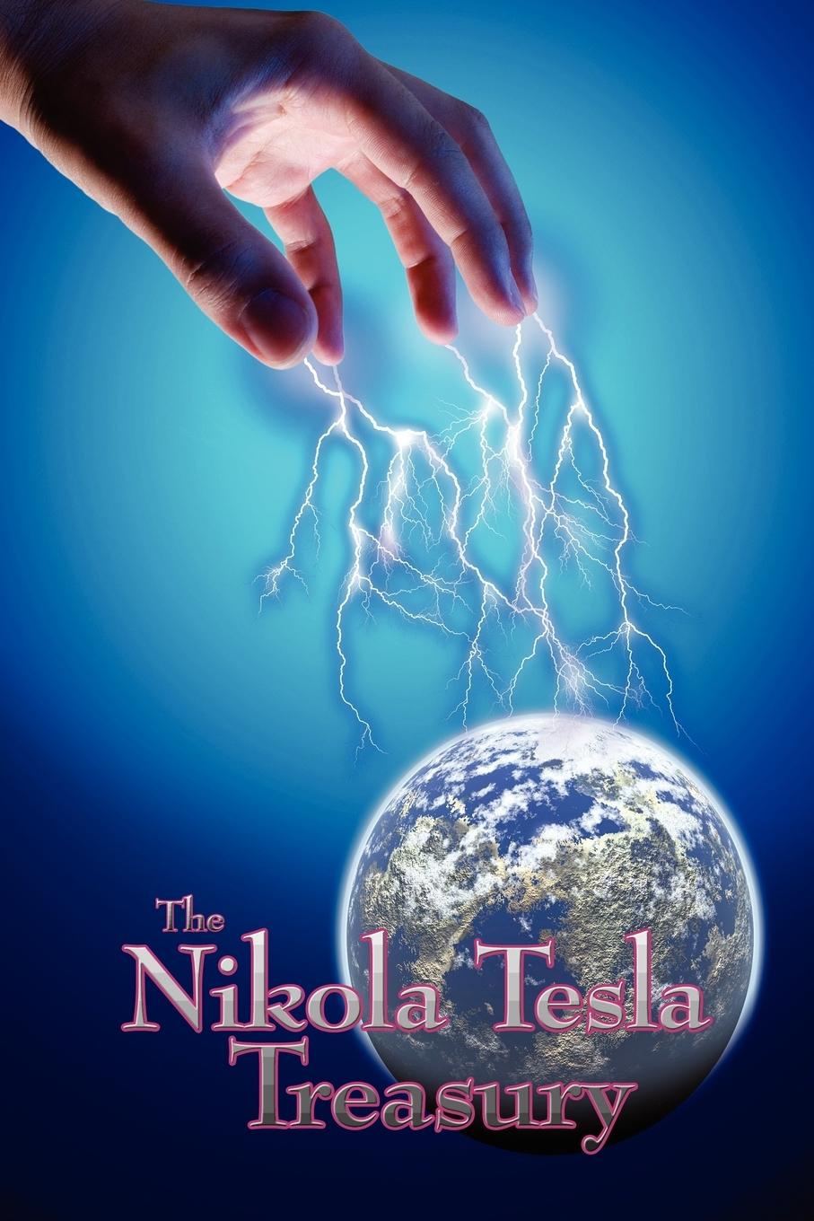 The Nikola Tesla Treasury - Tesla, Nikola