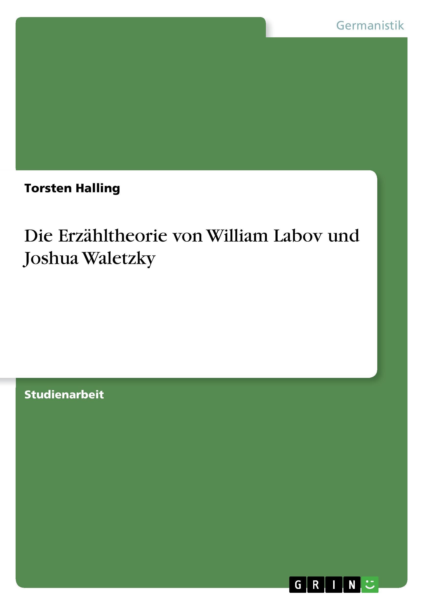 Die Erzaehltheorie von William Labov und Joshua Waletzky - Halling, Torsten