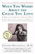 When You Worry about the Child You Love - Hallowell, Edward M. Edward, M. Hallowell