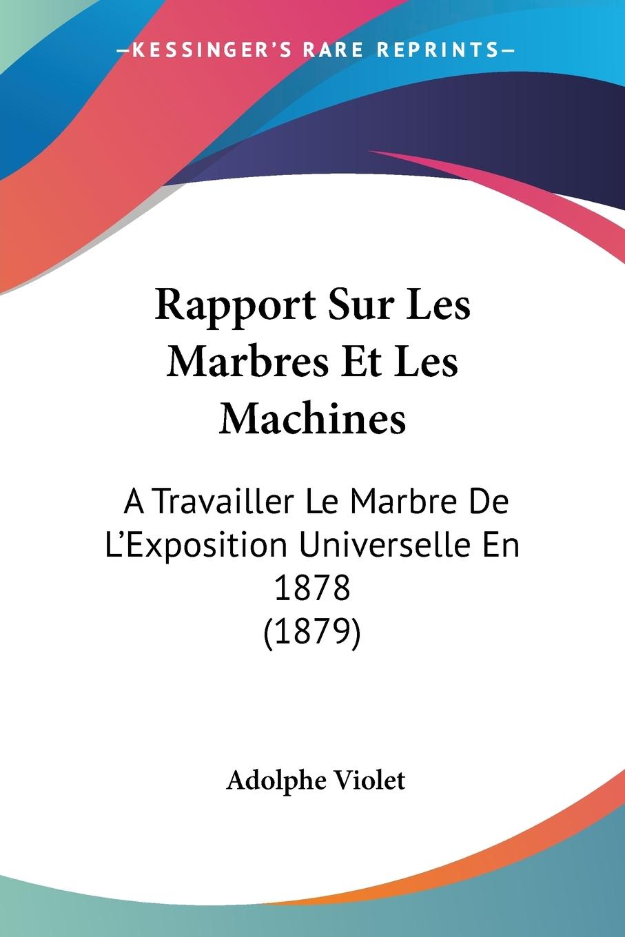 Rapport Sur Les Marbres Et Les Machines - Violet, Adolphe