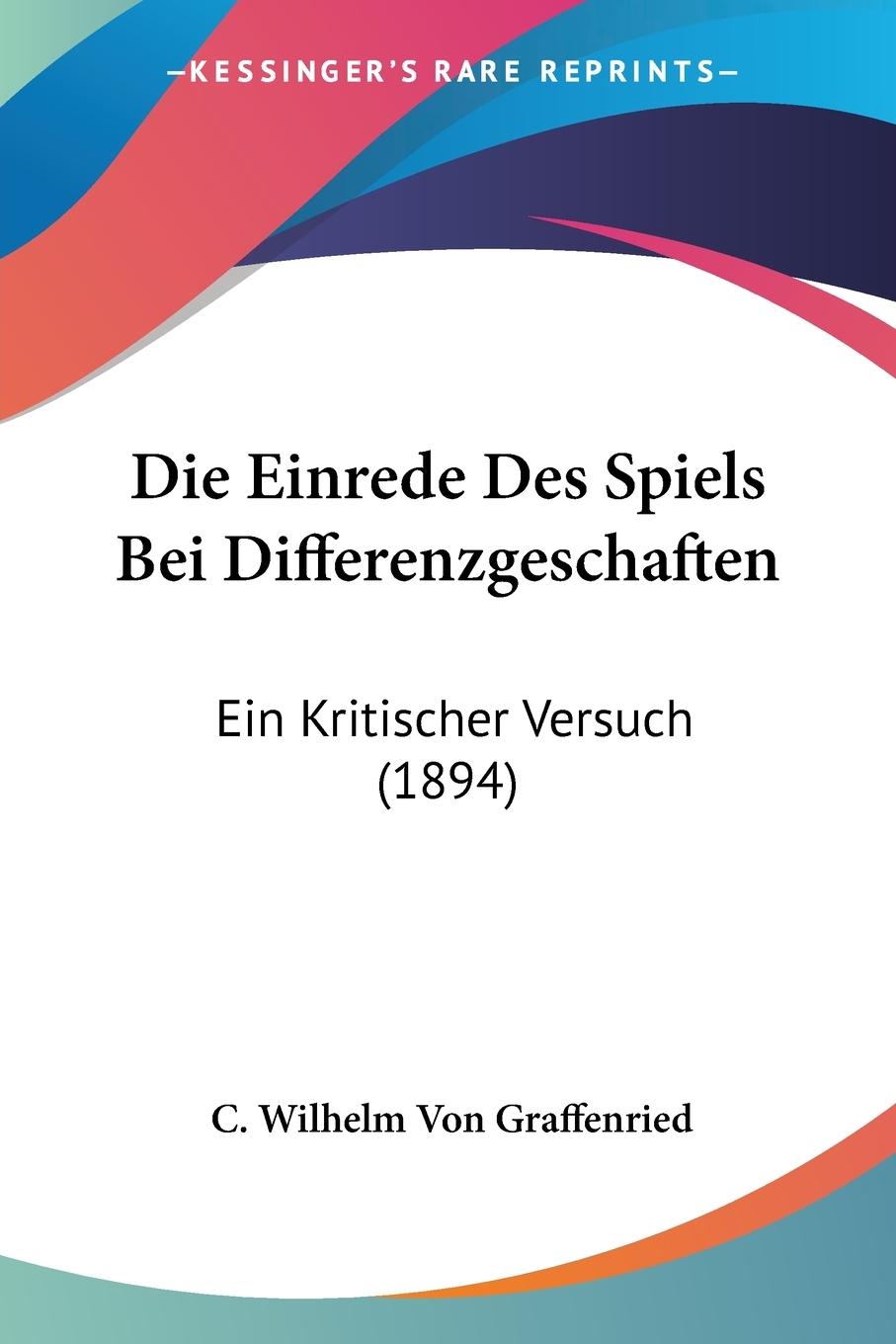 Die Einrede Des Spiels Bei Differenzgeschaften - Graffenried, C. Wilhelm Von