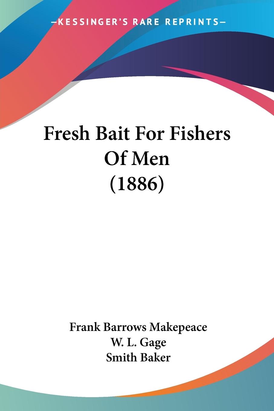 Fresh Bait For Fishers Of Men (1886) - Makepeace, Frank Barrows Gage, W. L. Baker, Smith