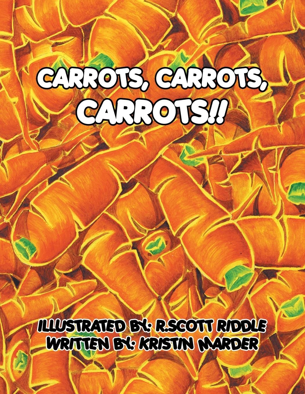 Carrots, Carrots, Carrots!! - Marder, Kristin
