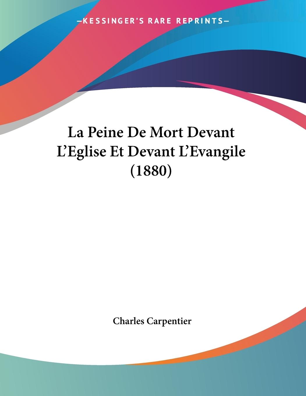 La Peine De Mort Devant L Eglise Et Devant L Evangile (1880) - Carpentier, Charles