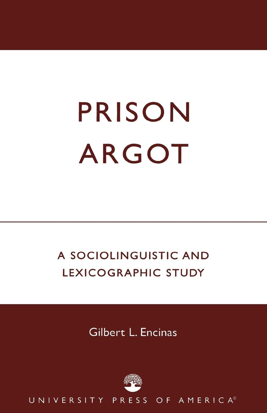 Prison Argot - Encinas, Gilbert L.