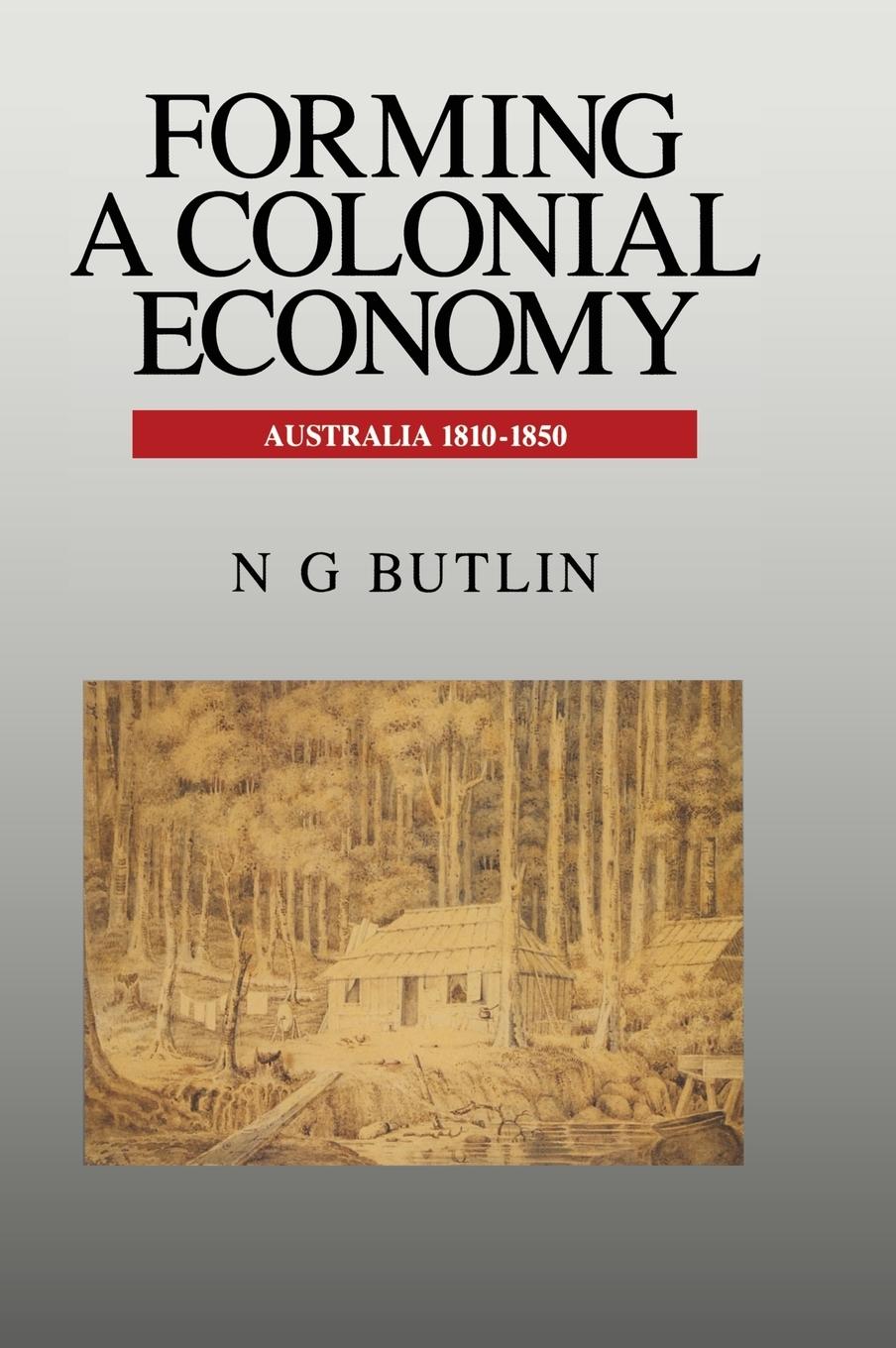 Forming a Colonial Economy - Butlin, Noel George