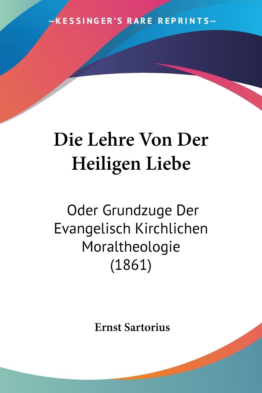 Die Lehre Von Der Heiligen Liebe - Sartorius, Ernst