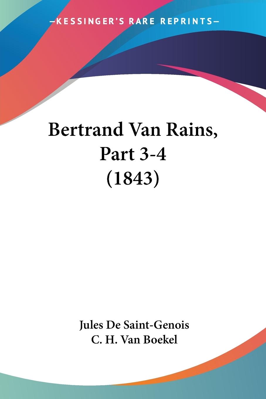 Bertrand Van Rains, Part 3-4 (1843) - De Saint-Genois, Jules Boekel, C. H. van