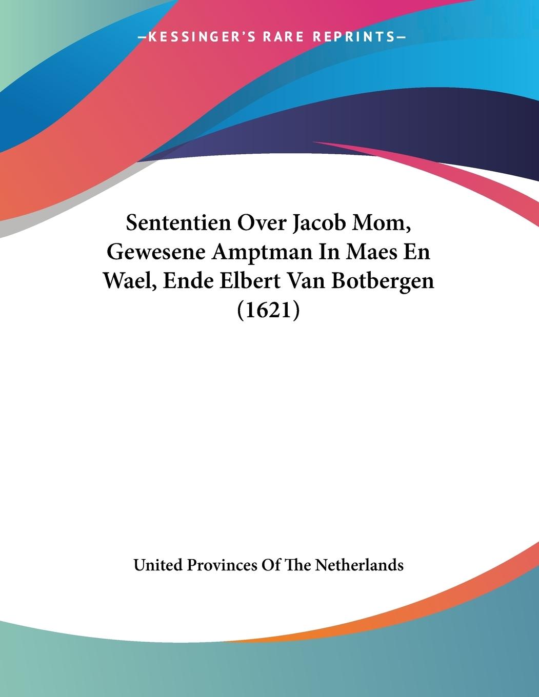 Sententien Over Jacob Mom, Gewesene Amptman In Maes En Wael, Ende Elbert Van Botbergen (1621) - United Provinces Of The Netherlands