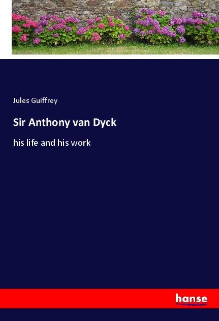 Sir Anthony van Dyck - Guiffrey, Jules