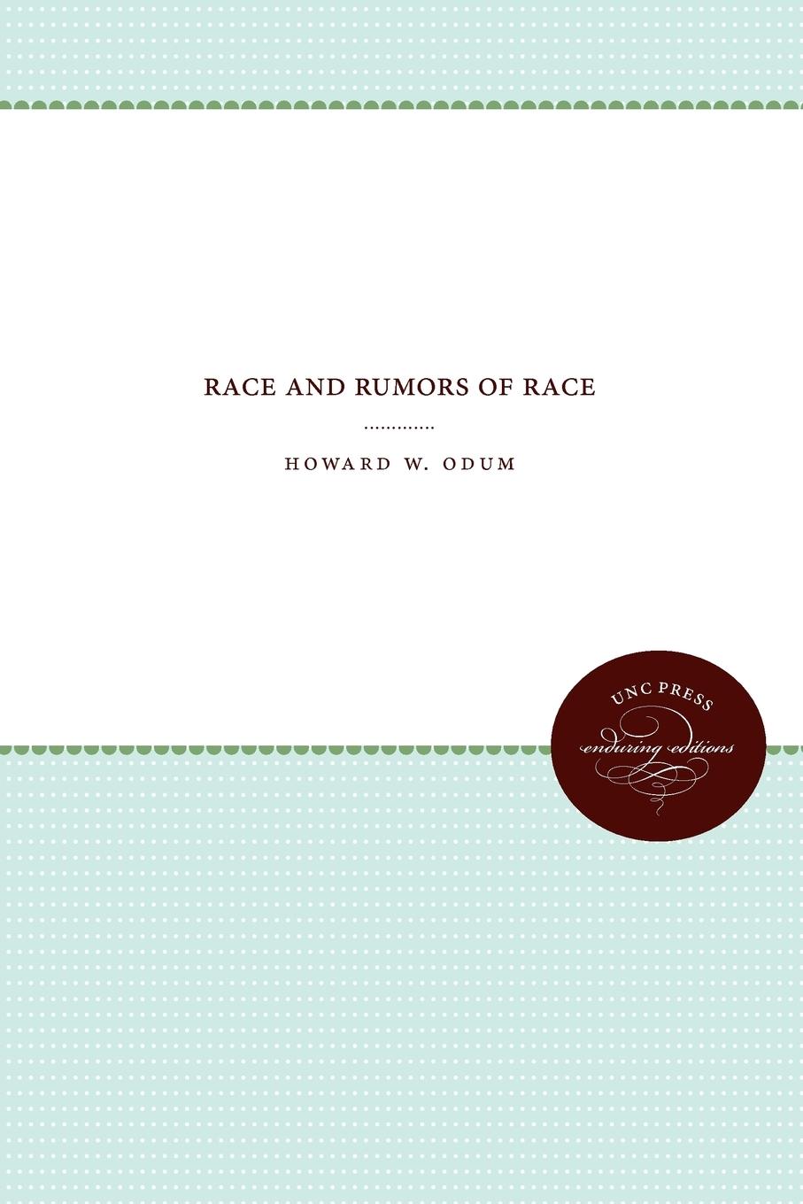Race and Rumors of Race - Odum, Howard W.