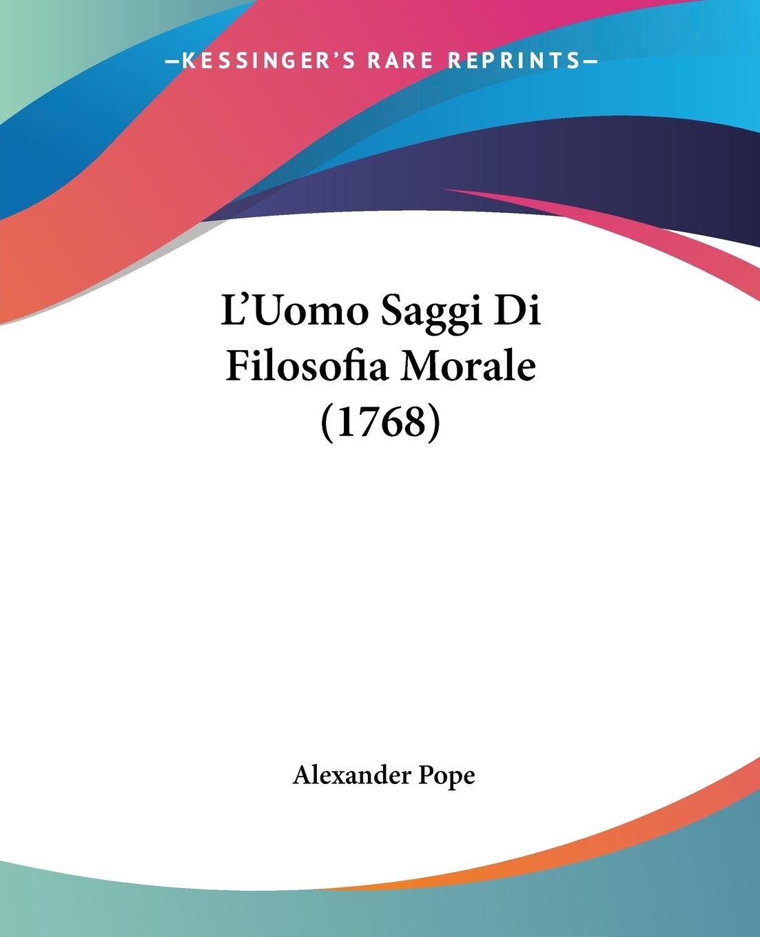 L Uomo Saggi Di Filosofia Morale (1768) - Pope, Alexander