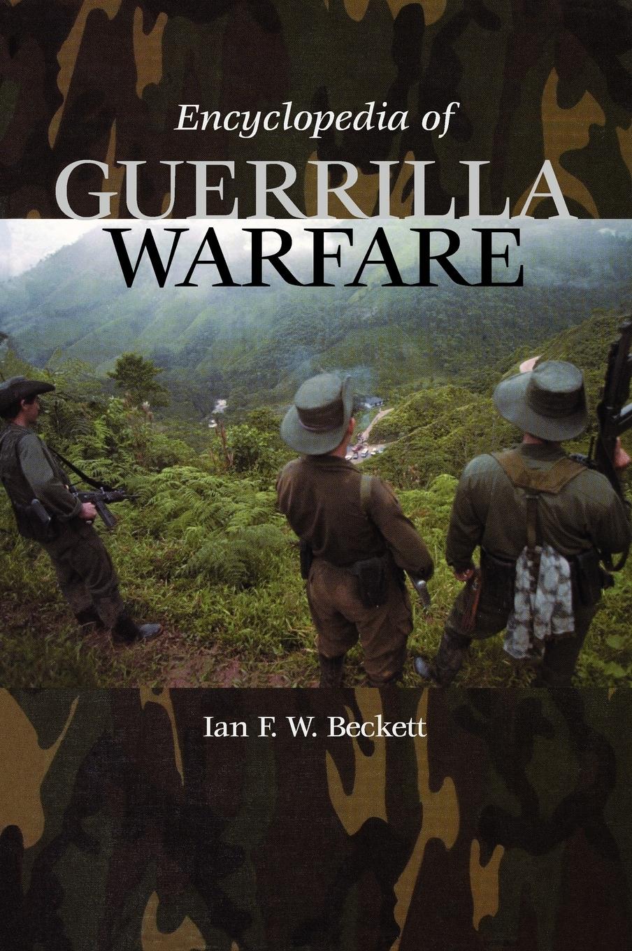 Encyclopedia of Guerrilla Warfare - Beckett, Ian F. W.