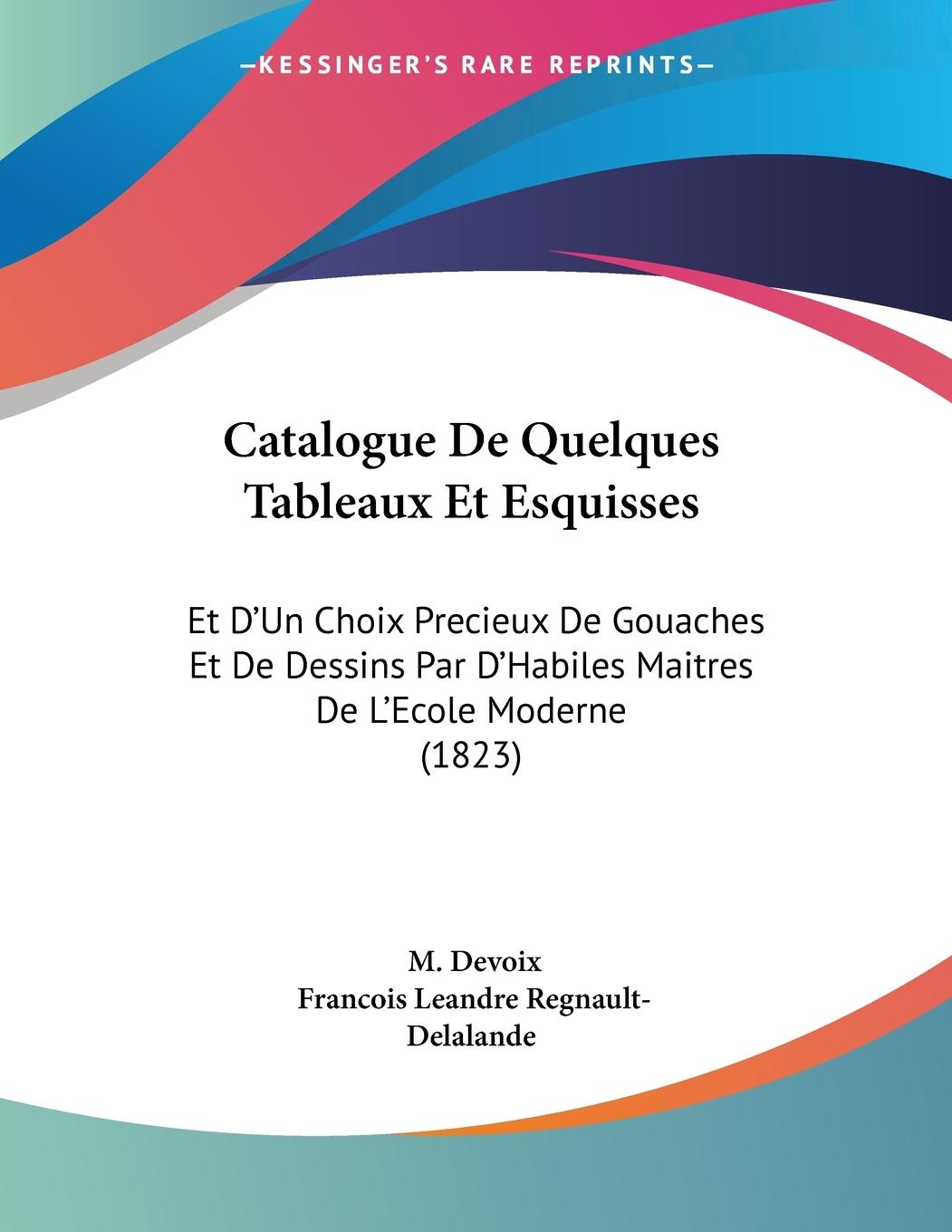 Catalogue De Quelques Tableaux Et Esquisses - Devoix, M. Regnault-Delalande, Francois Leandre