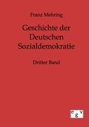 Geschichte der Deutschen Sozialdemokratie. Bd.3 - Mehring, Franz