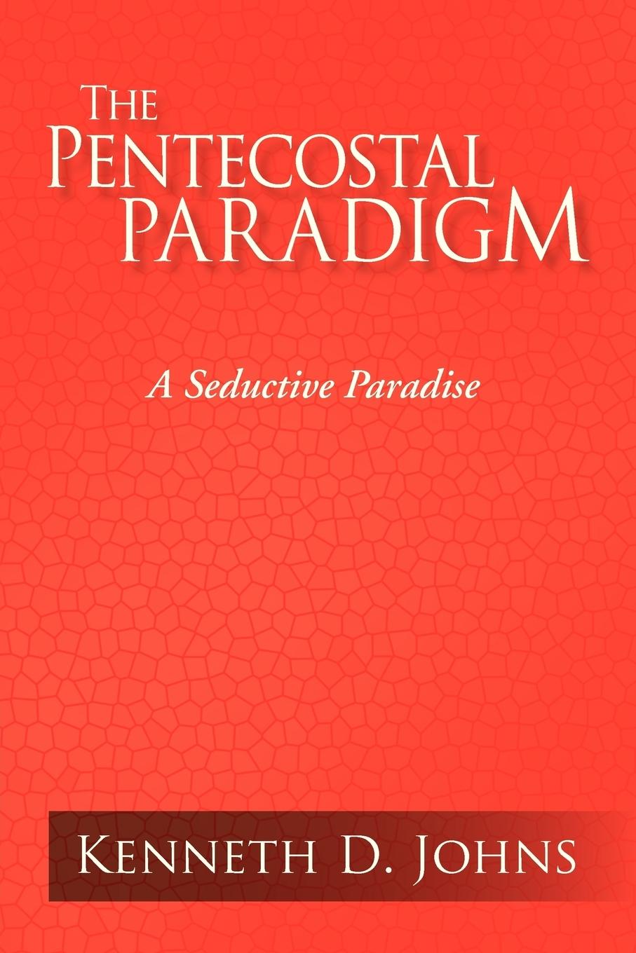 The Pentecostal Paradigm - Johns, Kenneth D.