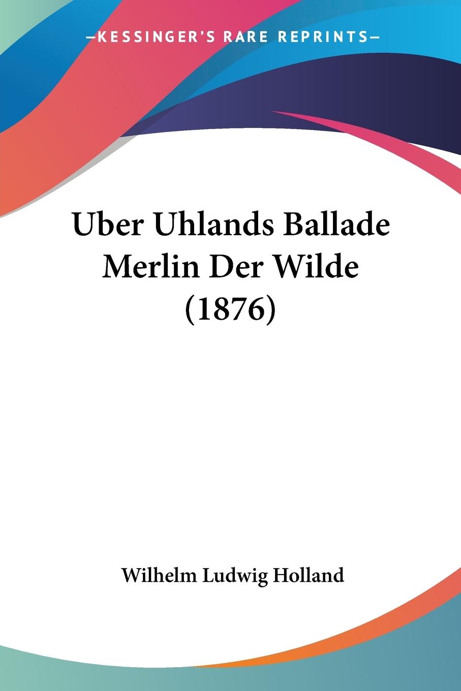 Uber Uhlands Ballade Merlin Der Wilde (1876) - Holland, Wilhelm Ludwig