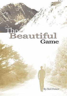 The Beautiful Game - Fencer, Neil A.