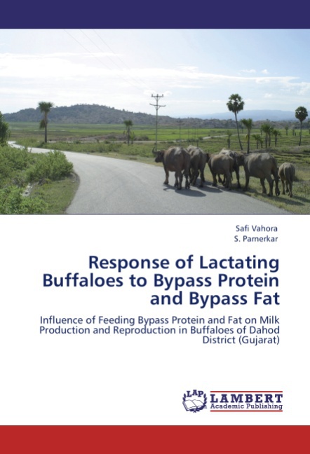 Response of Lactating Buffaloes to Bypass Protein and Bypass Fat - Vahora, Safi Parnerkar, S.