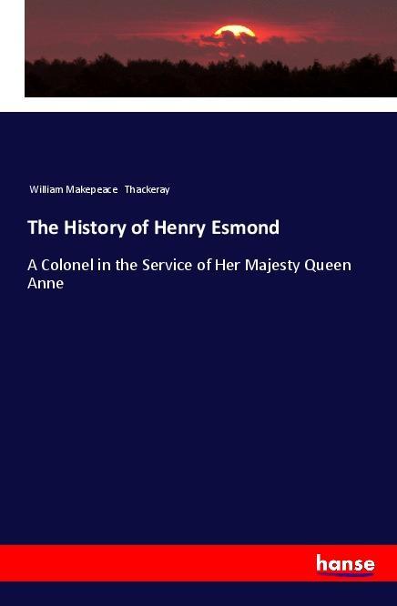 The History of Henry Esmond - Thackeray, William Makepeace