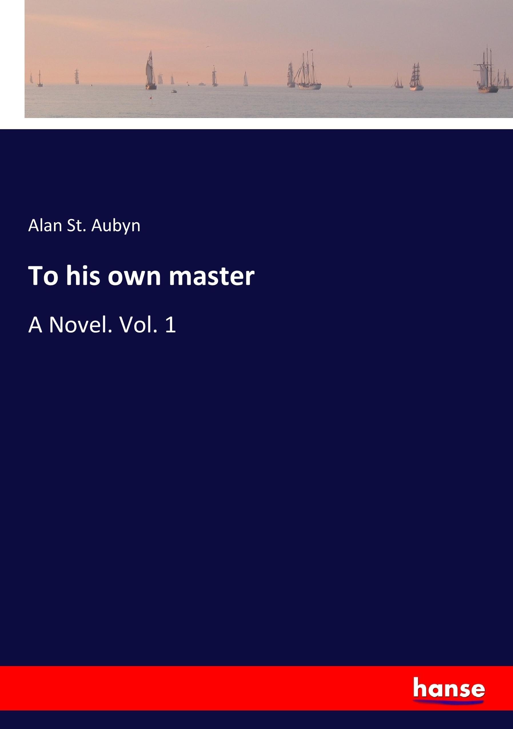 To his own master - St. Aubyn, Alan