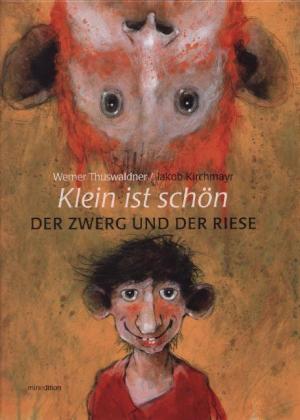 Klein ist schoen - Der Zwerg und der Riese - Thuswaldner, Werner Kirchmayr, Jacob