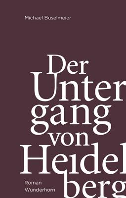 Der Untergang von Heidelberg - Buselmeier, Michael Mumm, Hans-Martin