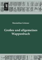 Grosses und allgemeines Wappenbuch - Gritzner, Maximilian