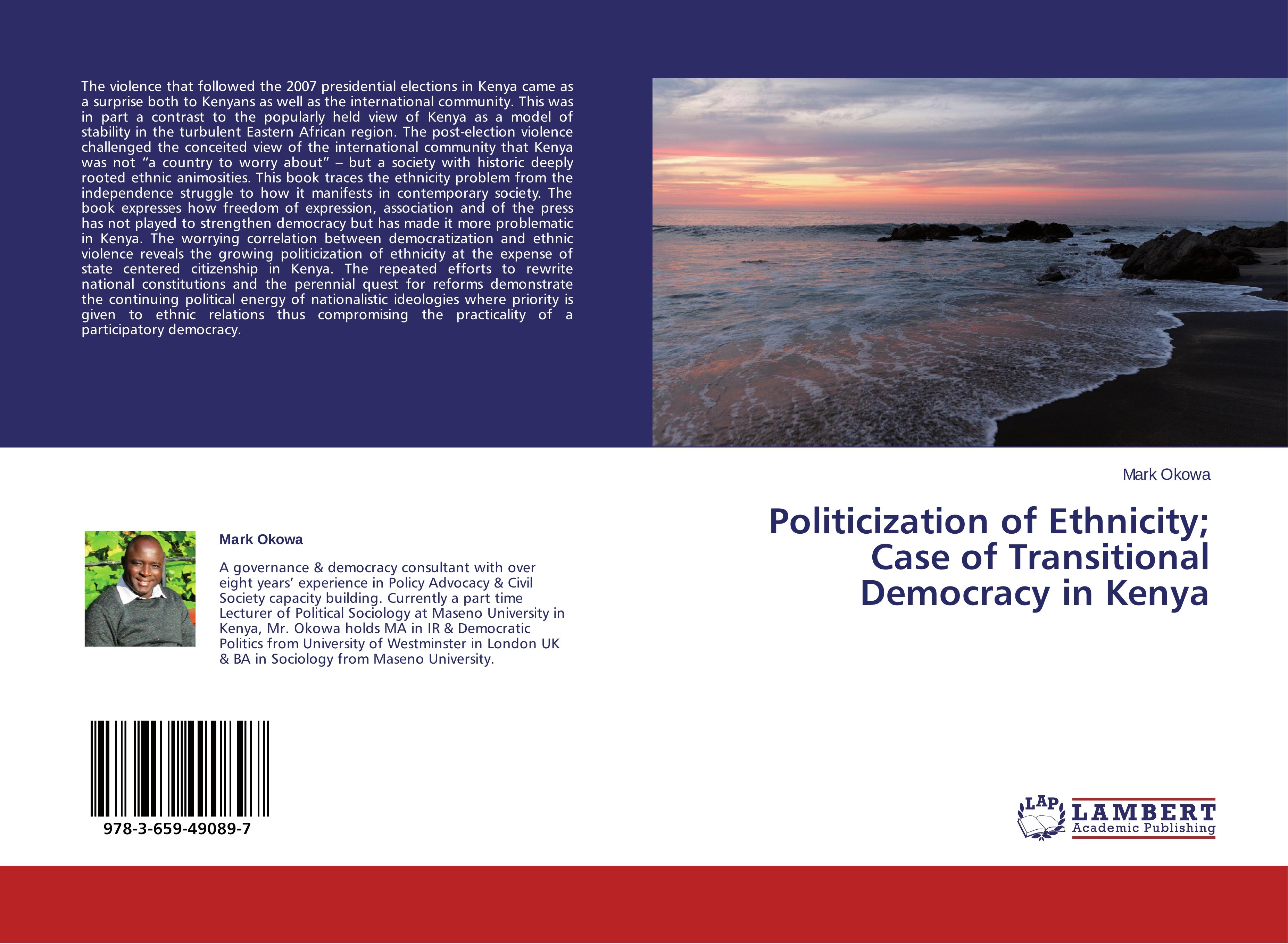 Politicization of Ethnicity; Case of Transitional Democracy in Kenya - Mark Okowa