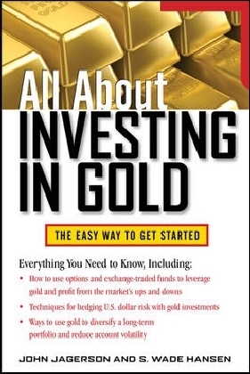 All About Investing in Gold - Hansen, S. Wade Jagerson, John