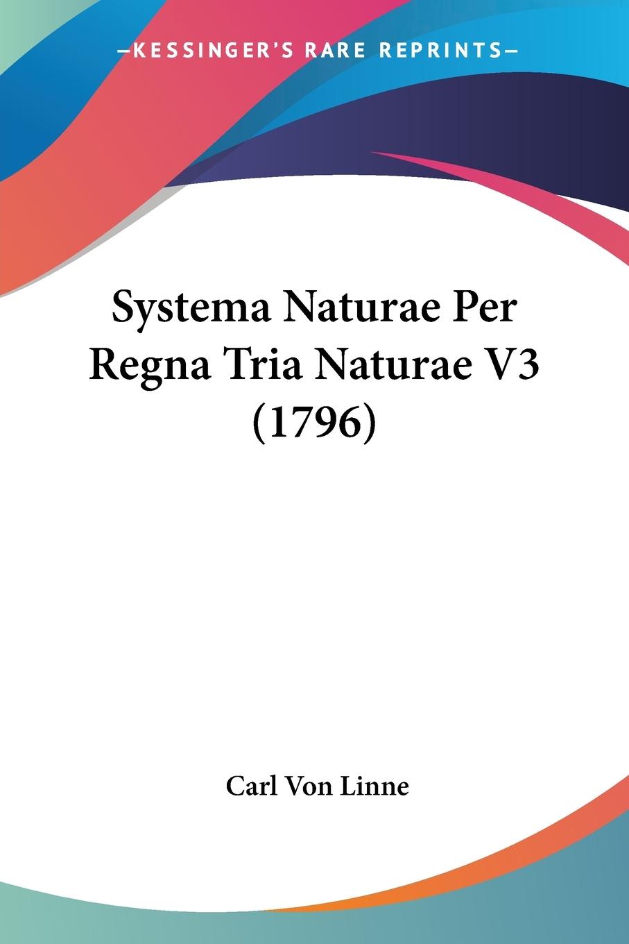 Systema Naturae Per Regna Tria Naturae V3 (1796) - Linne, Carl Von