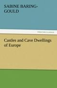 Castles and Cave Dwellings of Europe - Baring-Gould, Sabine