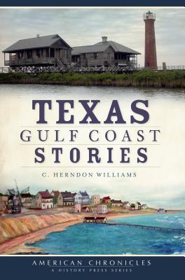 Texas Gulf Coast Stories - Williams, C. Herndon
