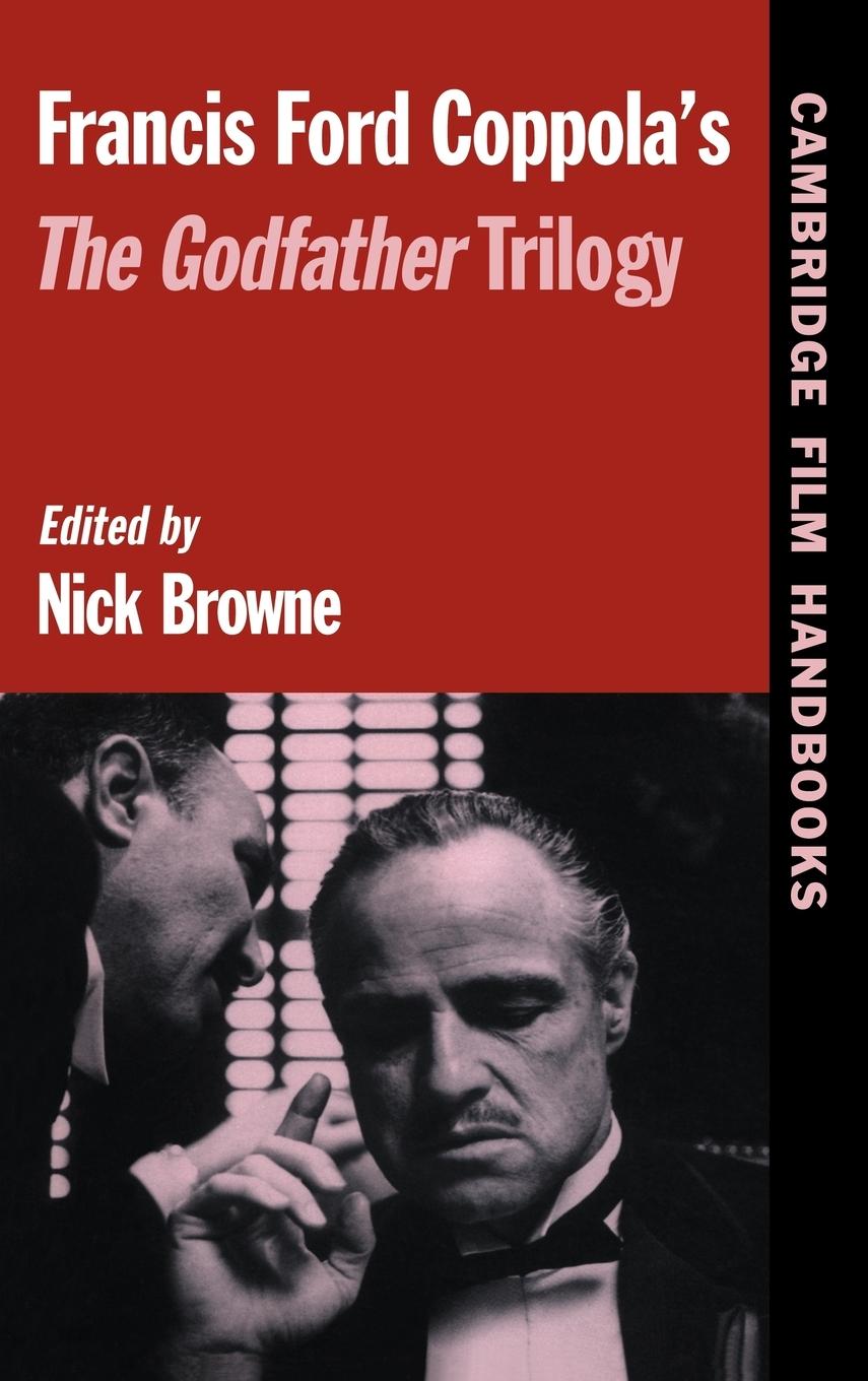 Francis Ford Coppola s the Godfather Trilogy - Browne, Nick