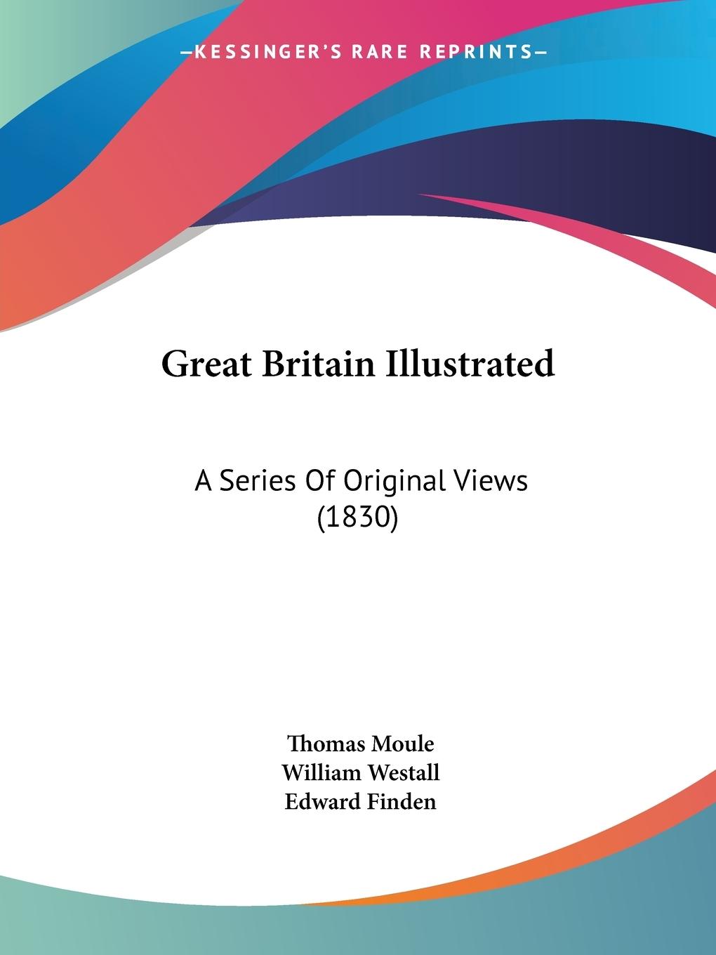 Great Britain Illustrated - Moule, Thomas