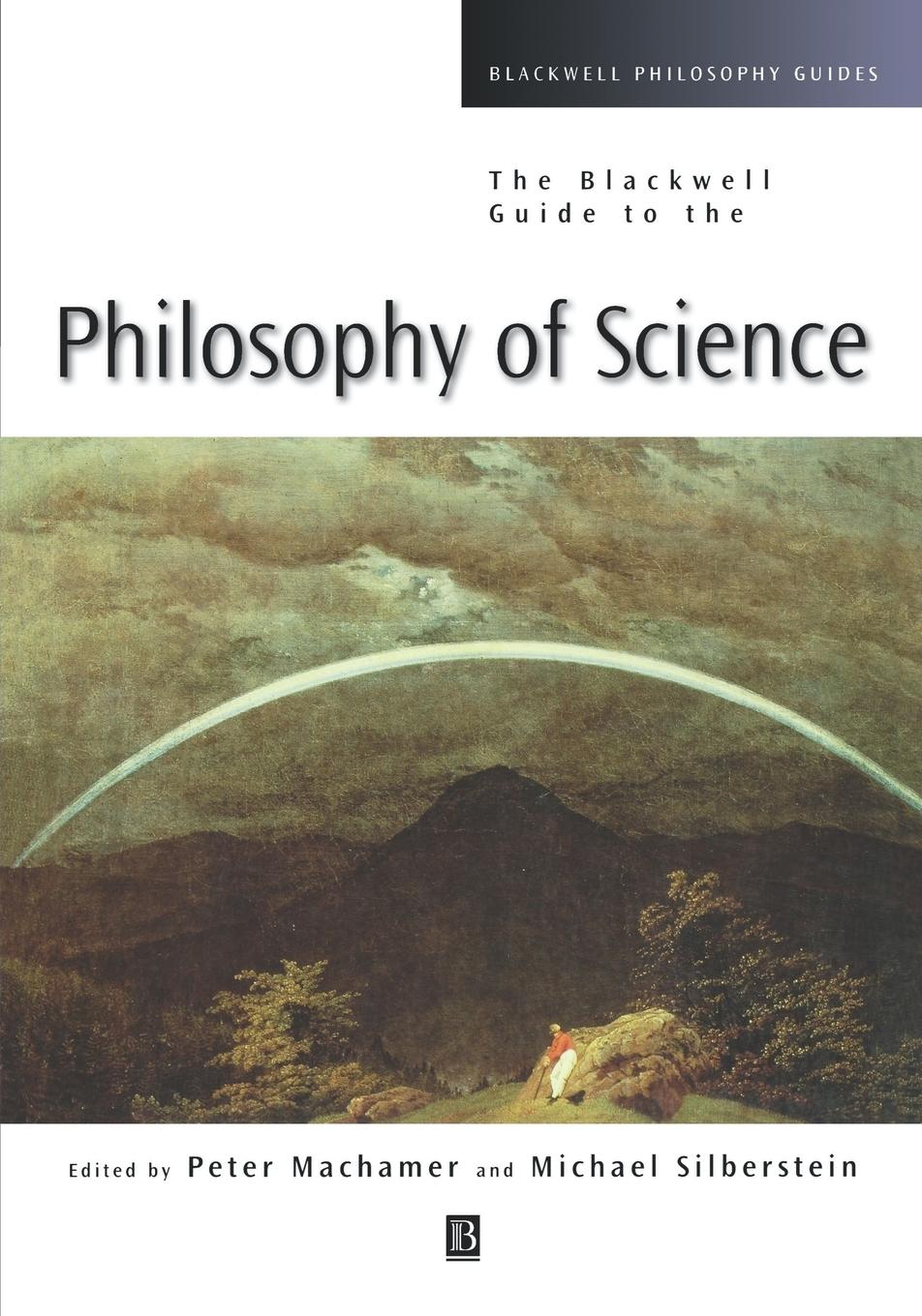 Blackwell Guide to Philosophy of Science - Machamer Silberstein M